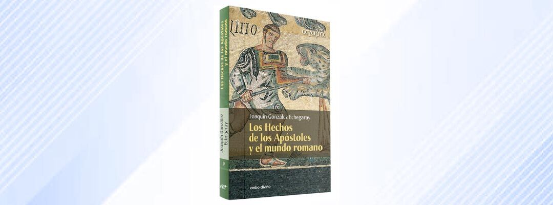 Los Hechos de los Apóstoles y el mundo romanoLos Hechos de los Apóstoles y el mundo romano