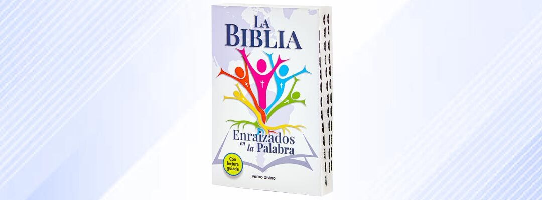 La Biblia. Enraizados en la Palabra