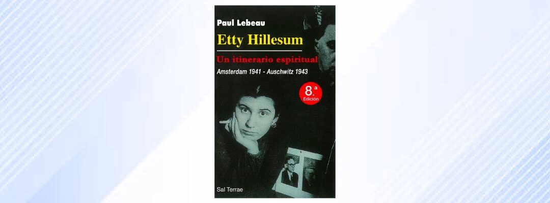 Etty Hillesum, Un itinerario espiritual. Amsterdam 1941 – Auschwitz 1943