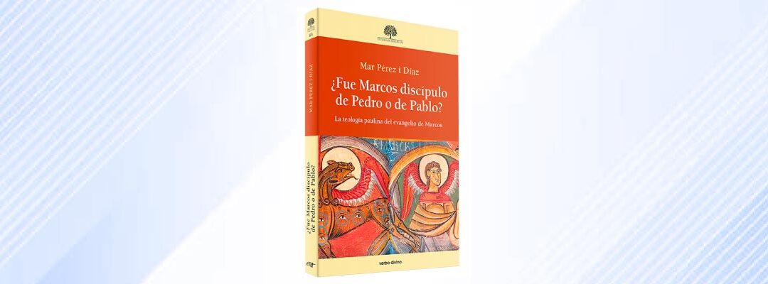 ¿Fue Marcos discípulo de Pedro o de Pablo?