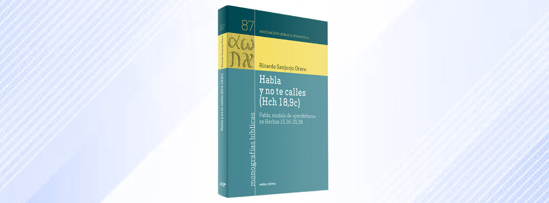 Habla y no te calles (Hch 18,9c)