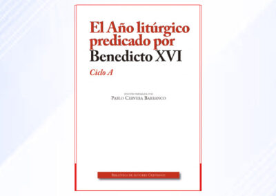 El Año litúrgico predicado por Benedicto XVI. Ciclo A