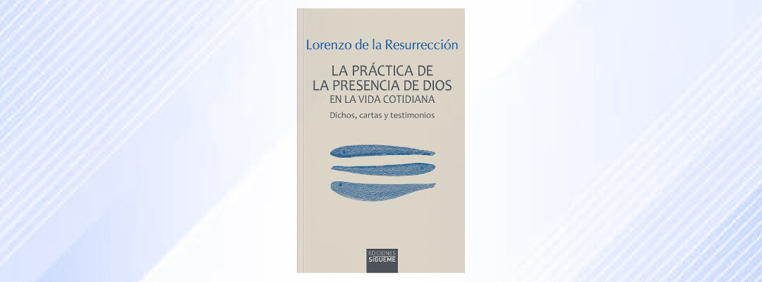 La práctica de la presencia de Dios en la vida cotidiana