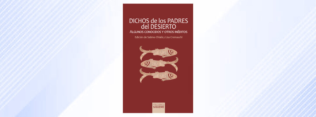 Dichos de los Padres del desierto, algunos conocidos y otros inéditos