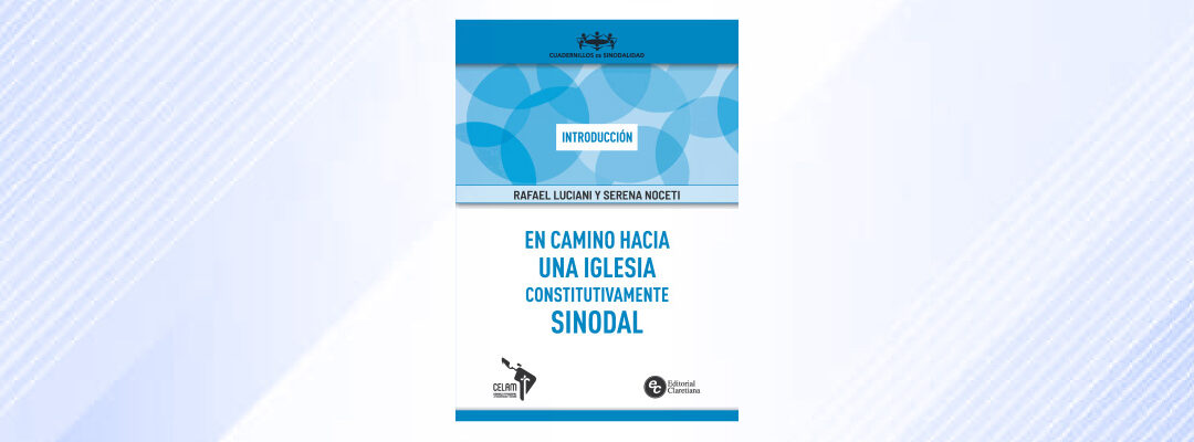 En camino hacia una Iglesia constitutivamente Sinodal. Cuadernillo introductorio.