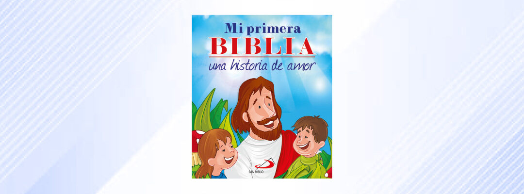 Mi primera biblia. Una historia de amor