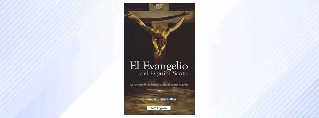 El Evangelio del Espíritu Santo. La doctrina de san Juan de la Cruz al alcance de todos