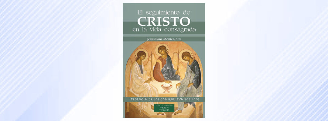 El seguimiento de Cristo en la vida consagrada. Teología de los consejos evangélicos